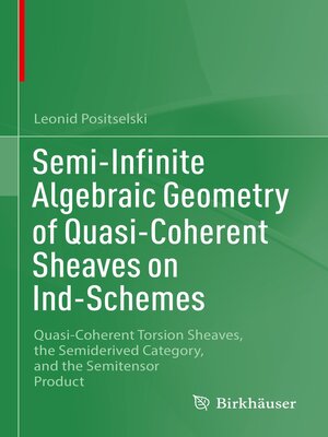 cover image of Semi-Infinite Algebraic Geometry of Quasi-Coherent Sheaves on Ind-Schemes